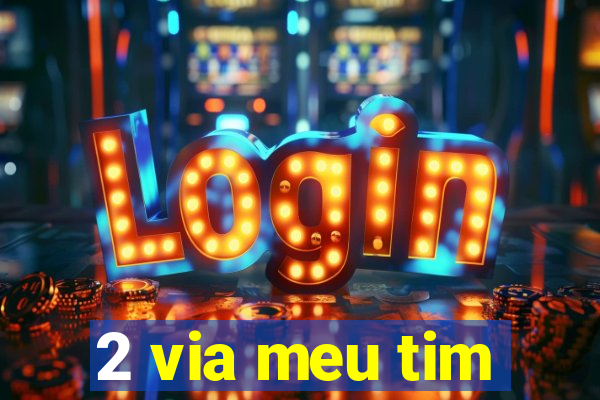 2 via meu tim